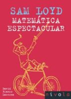 SAM LOYD. Matemática espectacular, de David Blanco Laserna | portada del libro