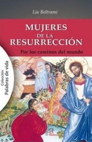 MUJERES DE LA RESURRECCION, de BELTRAMI, LIA | portada del libro