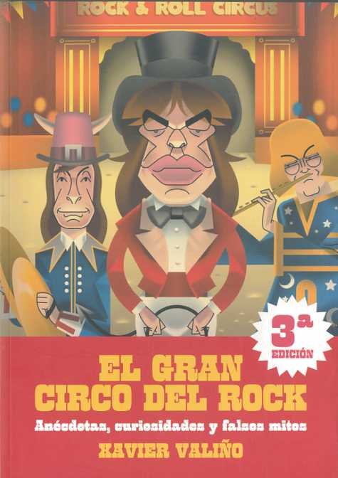 El gran circo del rock: anécdotas, curiosidades y falsos mitos, de Valiño, Xavier | portada del libro