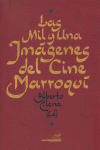 Las 1001 imágenes del cine marroquí, de Elena, Alberto (Editor) | portada del libro