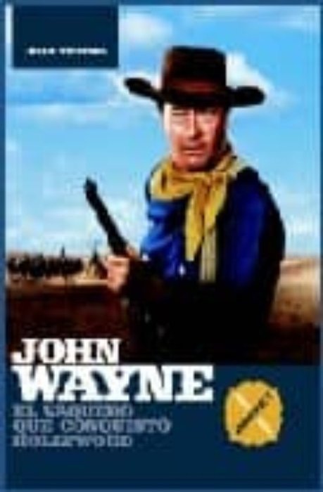 John Wayne parte 1: el vaquero que conquistó Hollywood, de Tejero, Juan | portada del libro