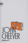 Relatos 2, de JOHN CHEEVER | portada del libro