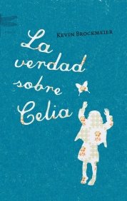 La verdad sobre Celia, de BROCKMEIER,KEVIN | portada del libro