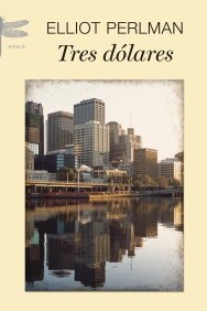 Tres dólares, de PERLMAN,ELLIOT | portada del libro
