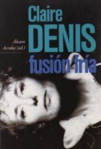 FUSION FRIA, de DENIS, CLAIRE | portada del libro