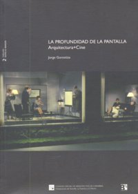 PROFUNDIDAD DE LA PANTALLA,LA ARQUITECTURA Y CINE, de Jorge Gorostiza | portada del libro