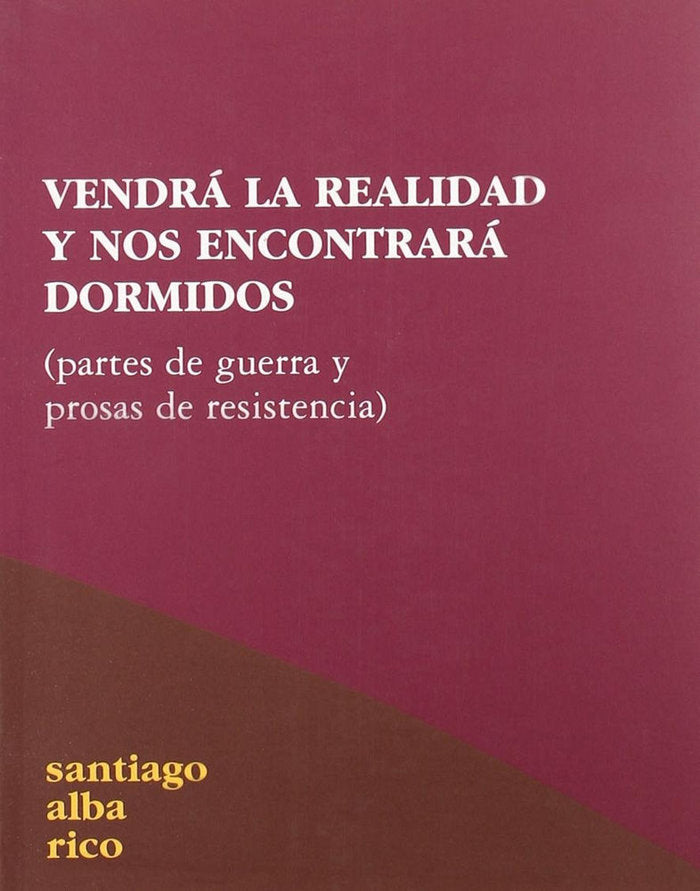 Vendrá la realidad y nos encontrará dormidos, de Alba, Santiago | portada del libro