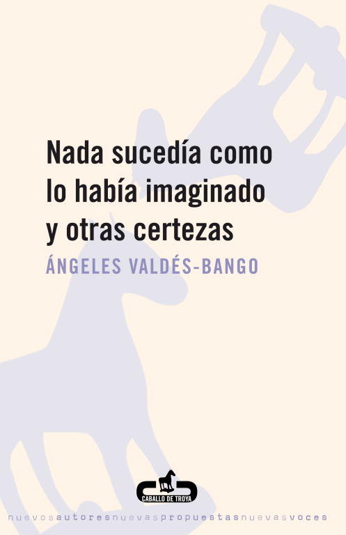 Nada sucedía como lo había imaginado y otras certezas, de Valdés-Bango, Ángeles | portada del libro