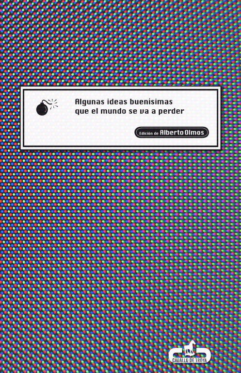 Algunas ideas buenísimas que el mundo se va a perder, de Olmos, Alberto | portada del libro