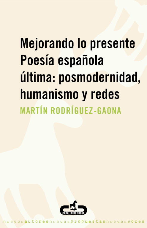 Mejorando lo presente. Poesía española última: posmodernidad, humanismo y redes, de Rodríguez-Gaona, Martín | portada del lib