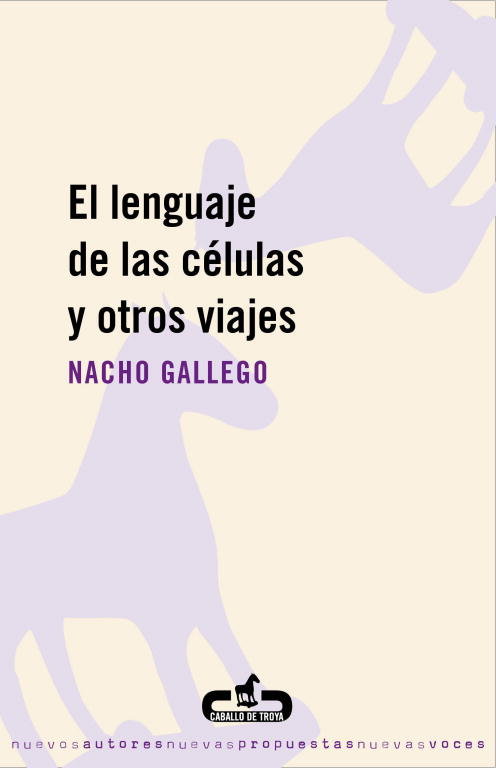 El lenguaje de las células y otros viajes, de Gallego, Nacho | portada del libro