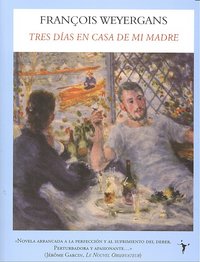 Tres días en casa de mi madre, de Weyergans | portada del libro