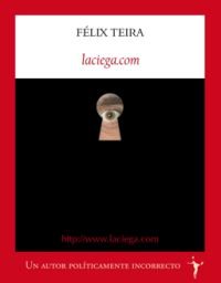 Laciega.com, de Teira Cubel, Félix | portada del libro