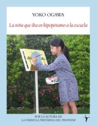 La niña que iba en hipopótamo a la escuela, de Ogawa, Yoko | portada del libro