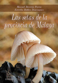 Las setas de la provincia de Málaga, de Becerra Parra, Manuel | portada del libro