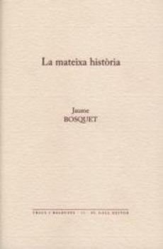 La mateixa hist?ria, de Bosquet, Jaume | portada del libro