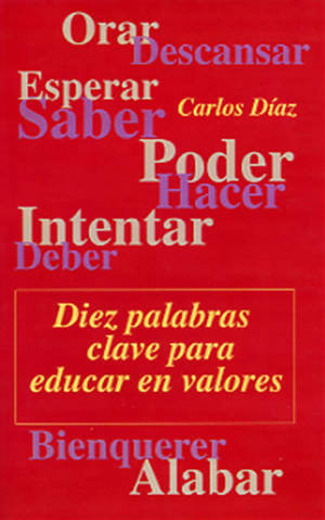 DIEZ PALABRAS CLAVE PARA EDUCAR EN VALORES, de DIAZ, CARLOS | portada del libro