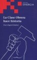 CLASE OBRERA HACE HISTORIA, LA, de ZUGASTI JIMENEZ, FRANCISCO | portada del libro