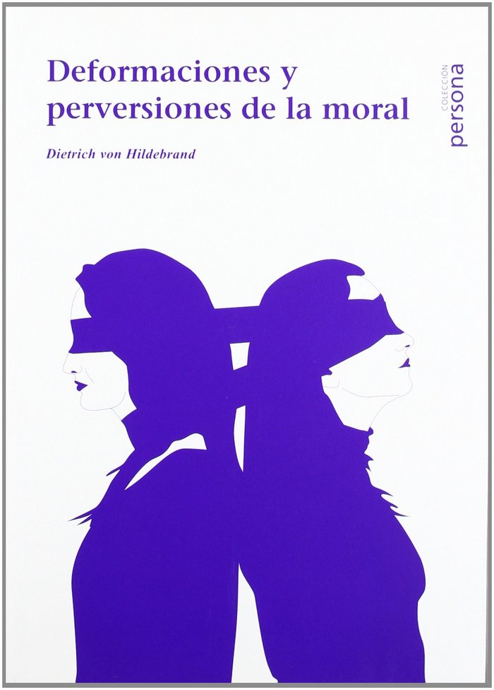 DEFORMACIONES Y PERVERSIONES DE LA MORAL, de HILDEBRAND, DIETRICH VON (1889-1977) | portada del libro