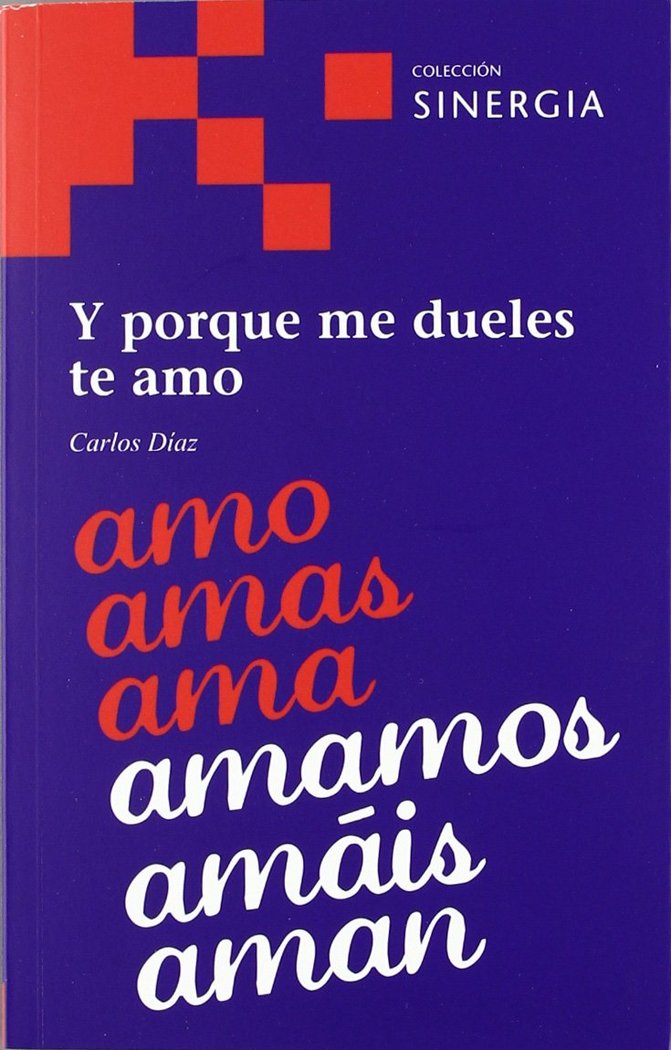 Y PORQUE ME DUELES TE AMO, de DíAZ, CARLOS | portada del libro