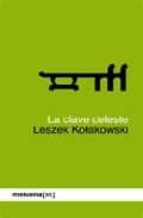 CLAVE CELESTE,LA, de Leszek Kolakowski | portada del libro