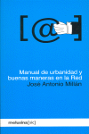 Manual de urbanidad y buenas maneras en la Red, de Millán González, José Antonio | portada del libro