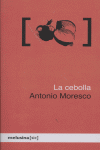La cebolla, de Moresco, Antonio | portada del libro