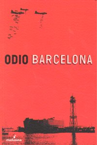 Odio Barcelona, de VV.AA. | portada del libro