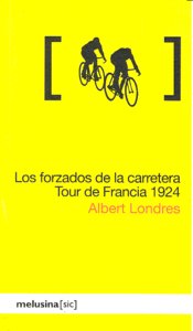 Los forzados de la carretera. Tour de Francia 1924, de Londres Baratier, Albert | portada del libro