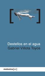 Destellos en el agua, de Villota Toyos, Gabriel | portada del libro
