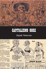 Capitalismo gore, de Triana Valencia, Sayak | portada del libro