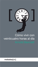 Cómo vivir con veinticuatro horas al día, de Bennett (sólo tiene un apellido), Arnold | portada del libro