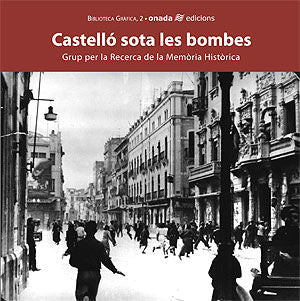 Castelló sota les bombes, de Grup per la Recerca de la Memòria Històrica | portada del libro