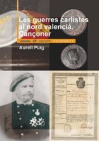 Les guerres carlistes al nord valencià. Cançoner, de AURELI PUIG | portada del libro