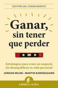Ganar, sin tener que perder, de MILNE,JORDAN | portada del libro