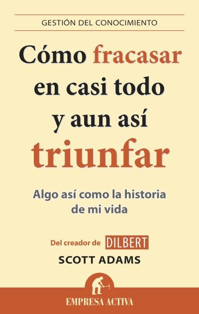 Cómo fracasar en casi todo y aun así triunfar, de Adams | portada del libro