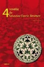 4 NOVELAS DE SALVADOR GARCIA JIMENEZ, de Ricardo Escavy Zamora | portada del libro