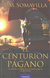 El centurión pagano, de Somavilla Fernández, José Manuel | portada del libro