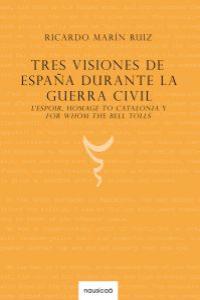 Tres visiones de España durante la Guerra Civil, de Marín Ruiz, Ricardo | portada del libro
