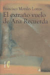 EXTRAÑO VUELO DE ANA RECUERDA,EL, de MORALES LOMAS | portada del libro