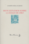 SIETE ESTUDIOS SOBRE LA EDAD DE ORO, de SORIA OLMEDO | portada del libro