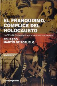 El franquismo, cómplice del holocausto, de MARTIN DE POZUELO DAUNER, EDUARDO | portada del libro