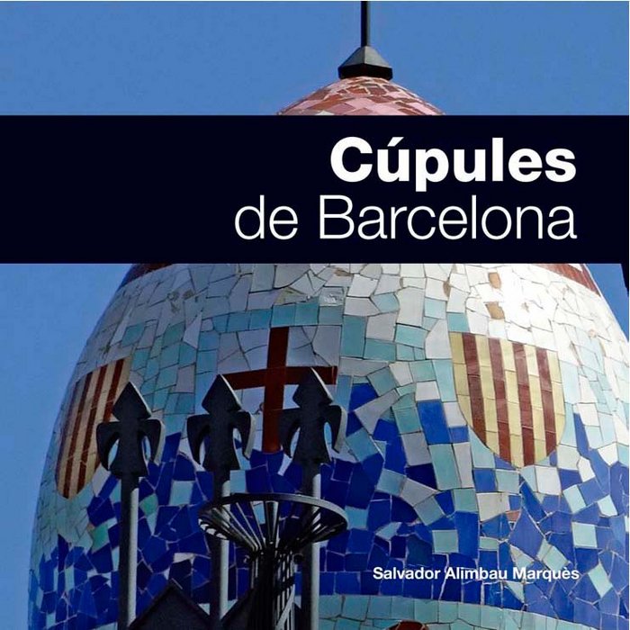 CúPULES DE BARCELONA, de ALIMBAU MARQUèS | portada del libro