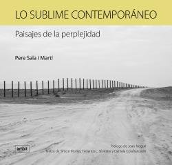 LO SUBLIME CONTEMPORANEO.PAISAJES DE LA PERPLEJIDAD., de SALA I MARTI, PERE | portada del libro