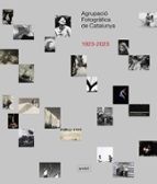 AGRUPACIO FOTOGRAFICA DE CATALUNYA 1923-2023, de Varios autores | portada del libro