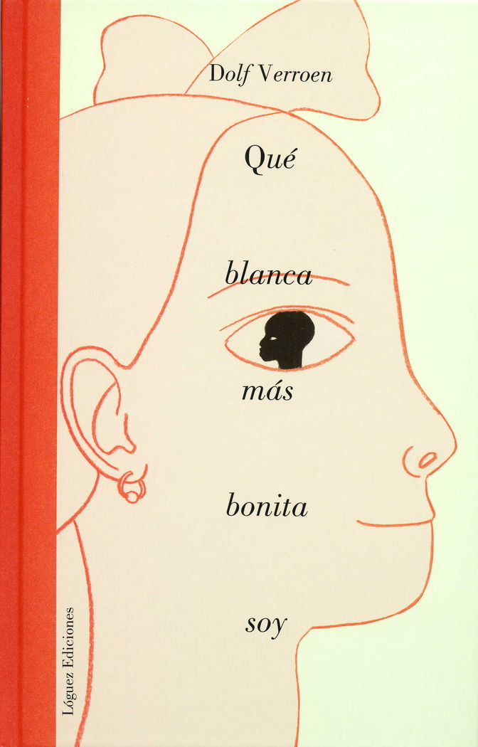 Qué blanca más bonita soy, de Verroen, Dolf | portada del libro