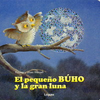 El pequeño búho y la gran luna, de Wensell, Paloma | portada del libro