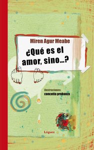 ¿Qué es el amor, sinoà ?, de Agur Meabe, Miren | portada del libro