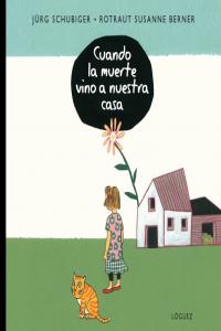 Cuando la Muerte vino a nuestra casa, de Schubiger, Jürg | portada del libro