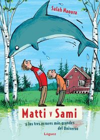 Matti y Sami y los tres errores más grandes del Universo, de Naoura, Salah | portada del libro